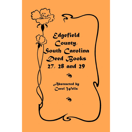 Edgefield County, South Carolina, Deed Books 27, 28 and 29