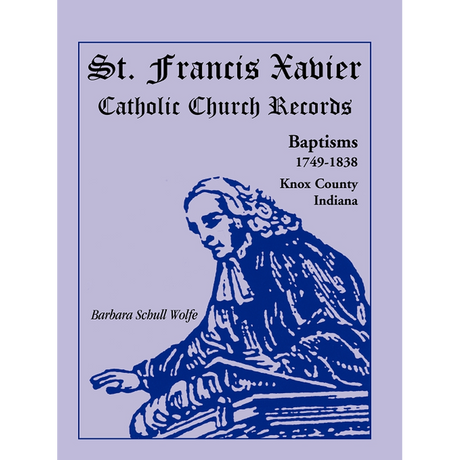 St. Francis Xavier Catholic Church Records: Baptisms, 1749-1838, Knox County, Indiana