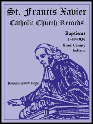St. Francis Xavier Catholic Church Records: Baptisms, 1749-1838, Knox County, Indiana
