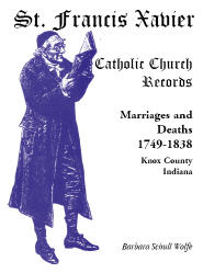 St. Francis Xavier Catholic Church Records: Marriages and Deaths, 1749-1838, Knox County, Indiana
