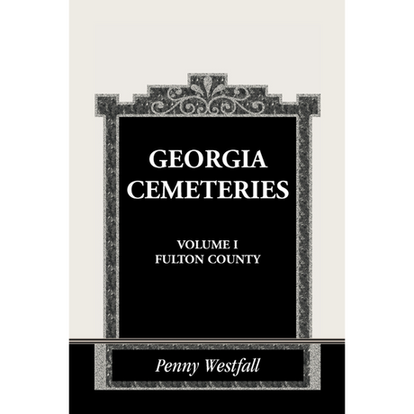 Georgia Cemeteries, Volume I: Fulton County