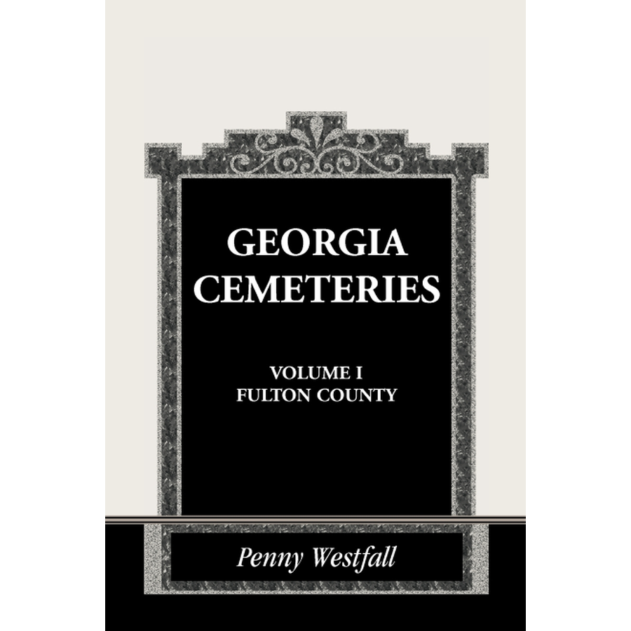 Georgia Cemeteries, Volume I: Fulton County