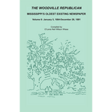 The Woodville Republican: Mississippi's Oldest Existing Newspaper, Volume 6: January 5, 1884-December 26, 1891