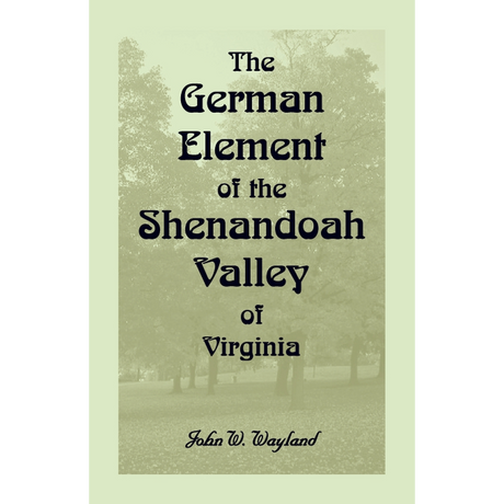 The German Element of the Shenandoah Valley of Virginia