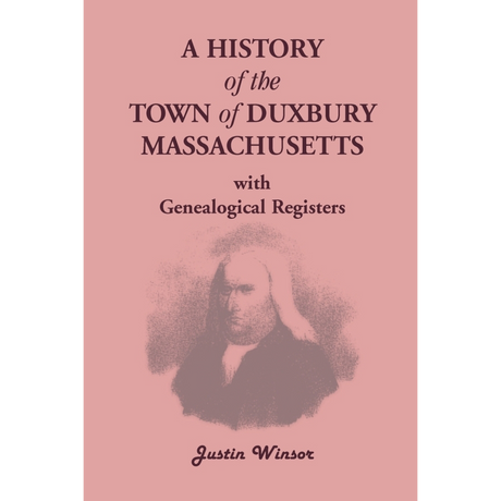 A History of the Town of Duxbury [Plymouth County], Massachusetts, with Genealogical Registers