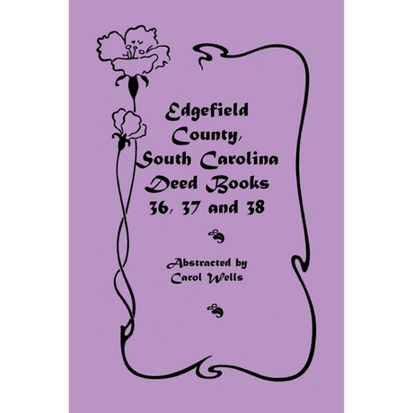 Edgefield County, South Carolina, Deed Books 36, 37 and 38