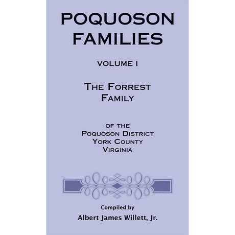 Poquoson Families, Volume I: The Forrest Family of the Poquoson District, York County, Virginia [case-laminate]