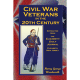 Civil War Veterans in the 20th Century: Extracted from the Elizabeth Daily Journal, Elizabeth, New Jersey