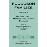 Poquoson Families, Volume II: The Holloway, Messick, and Linton Families of the Poquoson District, York County, Virginia [hardcover]