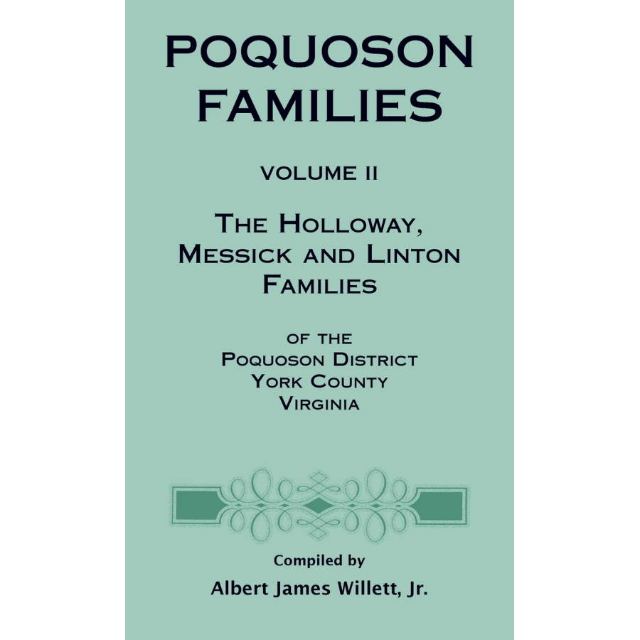 Poquoson Families, Volume II: The Holloway, Messick, and Linton Families of the Poquoson District, York County, Virginia [hardcover]