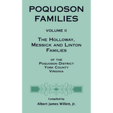 Poquoson Families, Volume II: The Holloway, Messick, and Linton Families of the Poquoson District, York County, Virginia [hardcover]