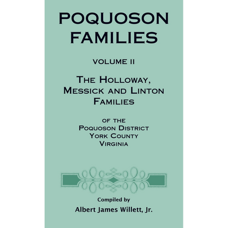 Poquoson Families, Volume II: The Holloway, Messick, and Linton Families of the Poquoson District, York County, Virginia [hardcover]