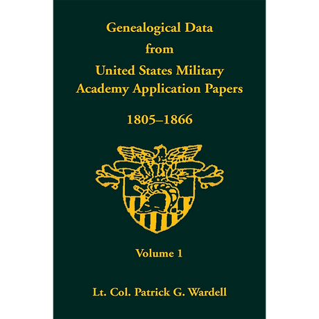 Genealogical Data from United States Military Academy Application Papers, 1805-1866, Volume 1