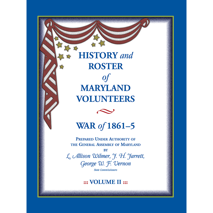 History and Roster of Maryland Volunteers, War of 1861-1865, Volume 2