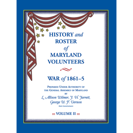 History and Roster of Maryland Volunteers, War of 1861-1865, Volume 2
