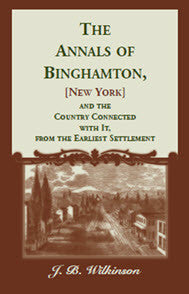 The Annals of Binghamton [NY], and the Country Connected with it, From the Earliest Settlement