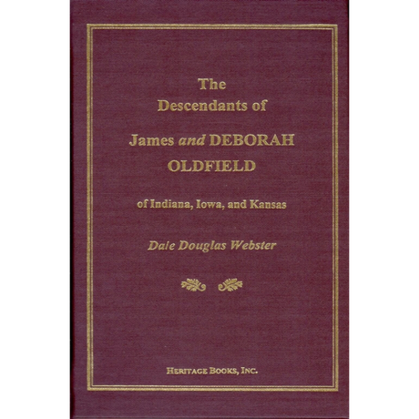 The Descendants of James and Deborah Oldfield of Indiana, Iowa, and Kansas
