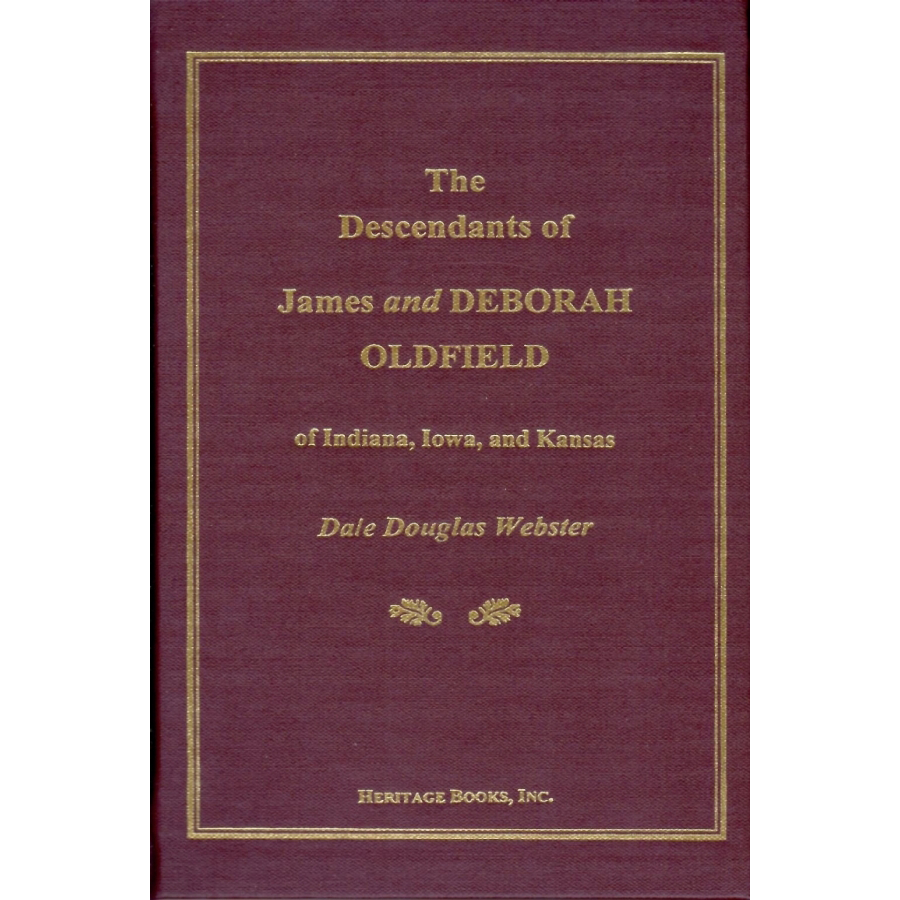 The Descendants of James and Deborah Oldfield of Indiana, Iowa, and Kansas