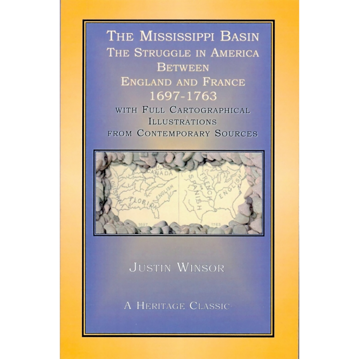 The Mississippi Basin: The Struggle in America Between England and France 1697-1763