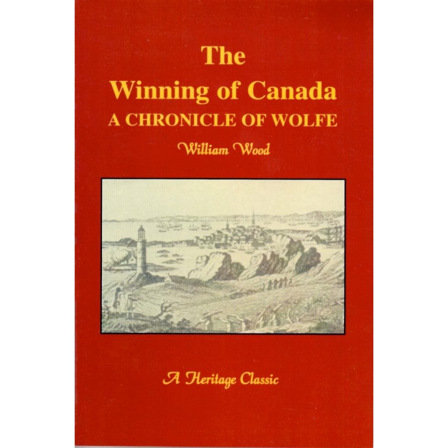 The Winning of Canada: A Chronicle of Wolfe