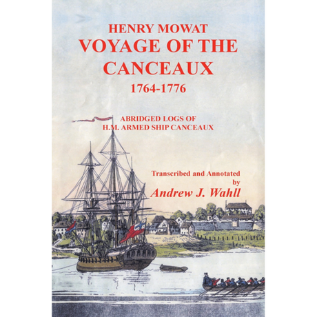 Henry Mowat, Voyage of the Canceaux 1764-1776: Abridged Logs of H. M. Armed Ship Canceaux