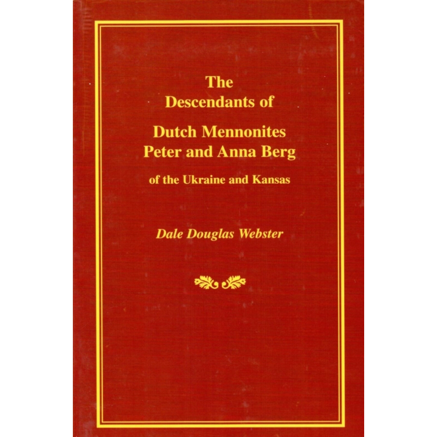 The Descendants of Dutch Mennonites Peter and Anna Berg of the Ukraine and Kansas