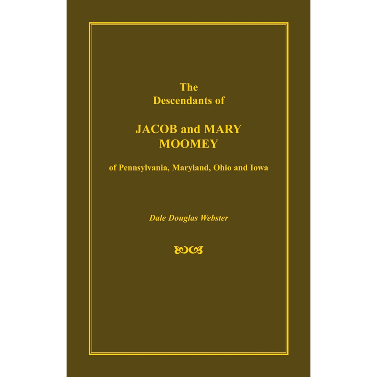 The Descendants of Jacob and Mary Moomey of Pennsylvania, Maryland, Ohio, and Iowa