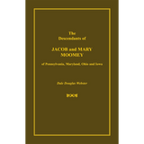 The Descendants of Jacob and Mary Moomey of Pennsylvania, Maryland, Ohio, and Iowa