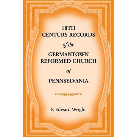 18th Century Records of the Germantown Reformed Church of Pennsylvania