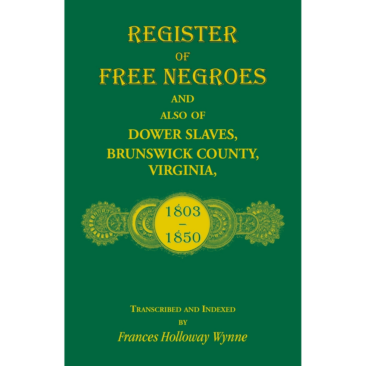 Register of Free Negroes and also of Dower Slaves, Brunswick County, Virginia, 1803-1850
