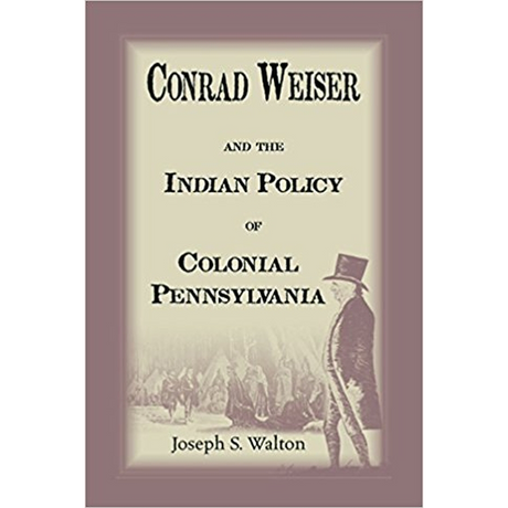 Conrad Weiser and the Indian Police of Colonial Pennsylvania