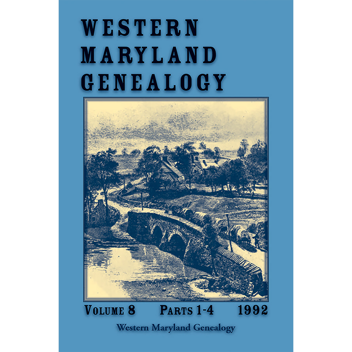 Western Maryland Genealogy, Volume 8, Parts 1-4, 1992