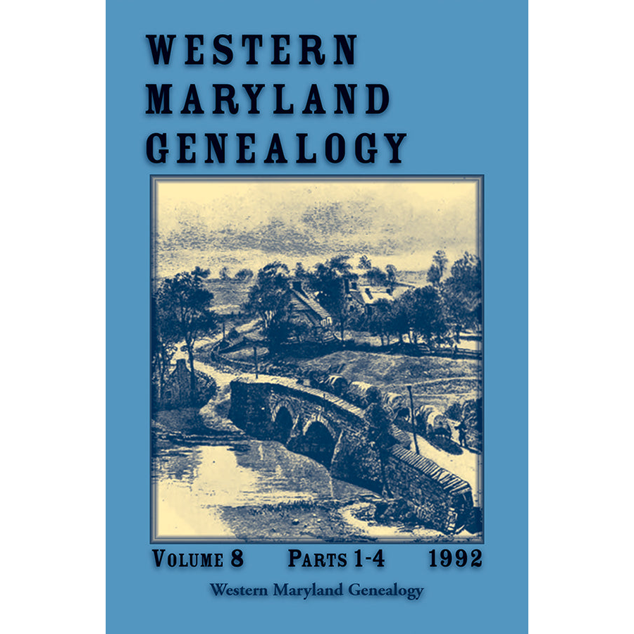 Western Maryland Genealogy, Volume 8, Parts 1-4, 1992