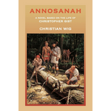 Annosanah: A Novel Based on the Life of Christopher Gist