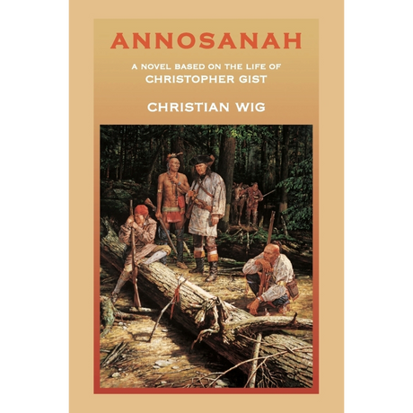 Annosanah: A Novel Based on the Life of Christopher Gist