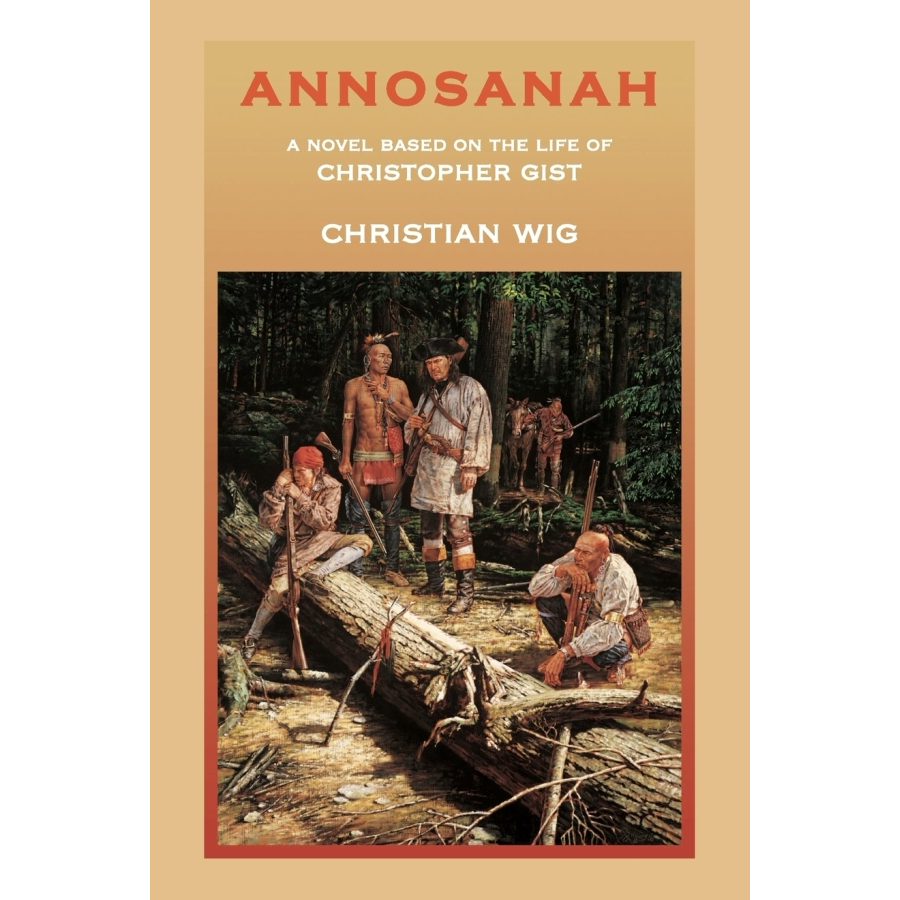 Annosanah: A Novel Based on the Life of Christopher Gist