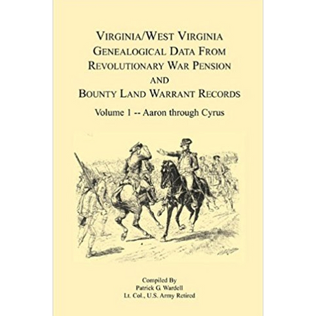 Virginia and West Virginia Genealogical Data from Revolutionary War Pension and Bounty Land Warrant Records, Volume 1 Aaron-Cyrus