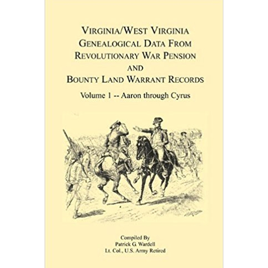 Virginia and West Virginia Genealogical Data from Revolutionary War Pension and Bounty Land Warrant Records, Volume 1 Aaron-Cyrus