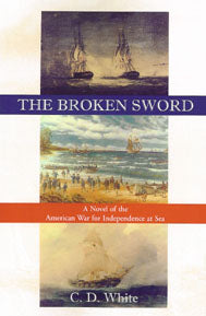 The Broken Sword, A Novel of the American War for Independence at Sea