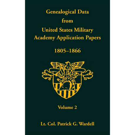 Genealogical Data From United States Military Academy Application Papers, 1805-1866, Volume 2