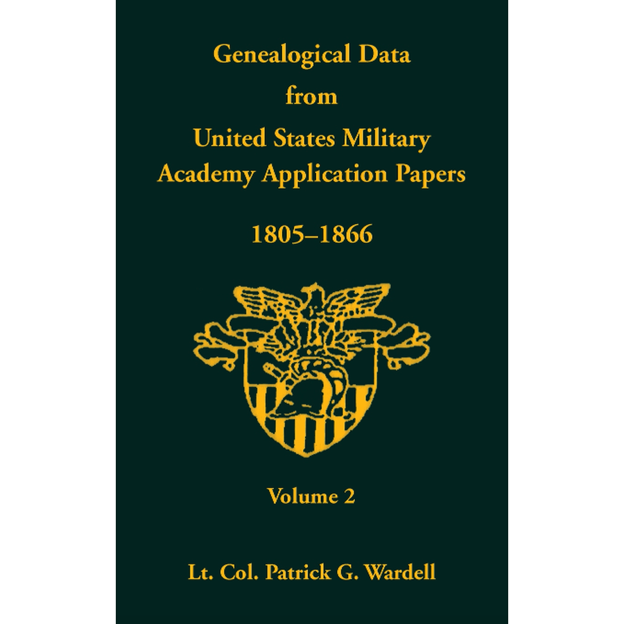 Genealogical Data From United States Military Academy Application Papers, 1805-1866, Volume 2