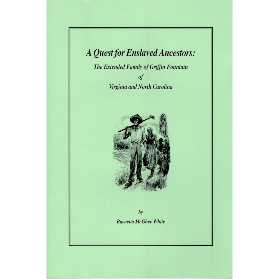 A Quest for Enslaved Ancestors: The Extended Family of Griffin Fountain of Virginia and North Carolina