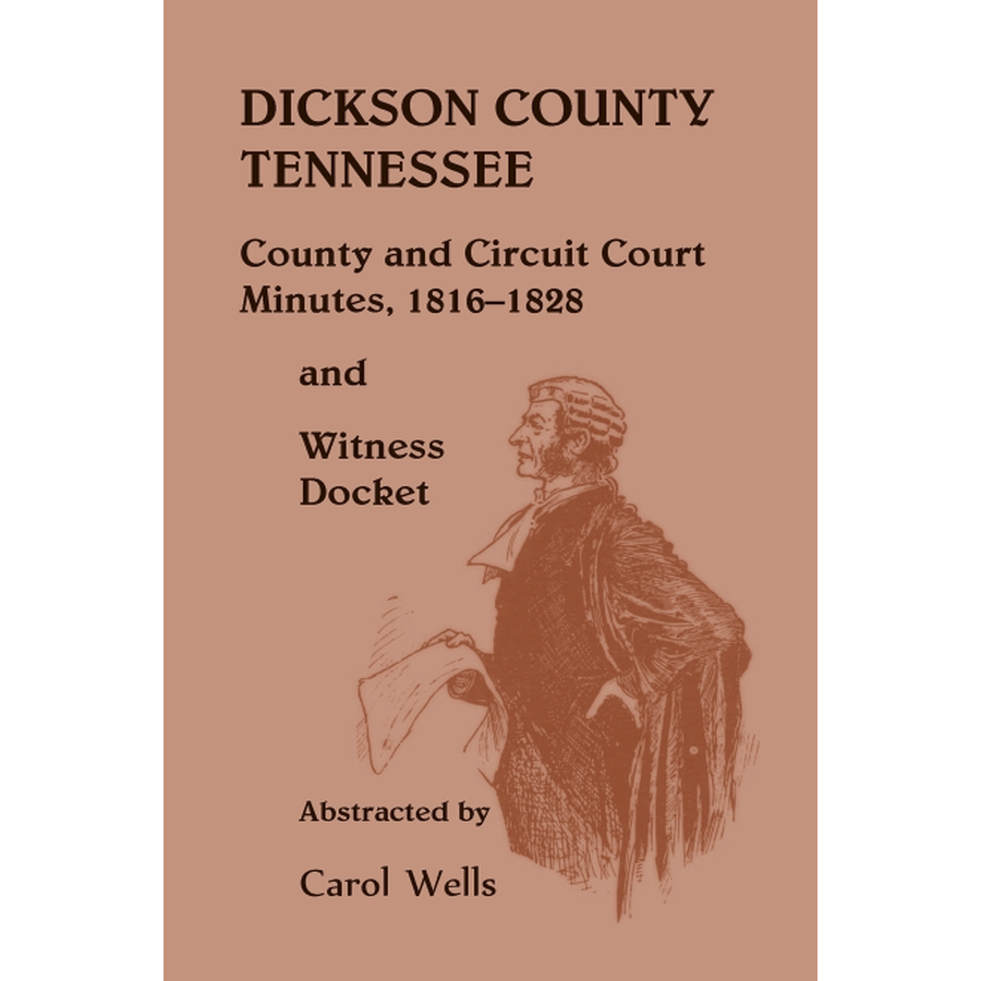 Dickson County, Tennessee, County and Circuit Court Minutes, 1816-1828 and Witness Docket