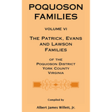 Poquoson Families, Volume VI: The Patrick, Evans and Lawsons Families of the Poquoson District, York County, Virginia [hardcover]