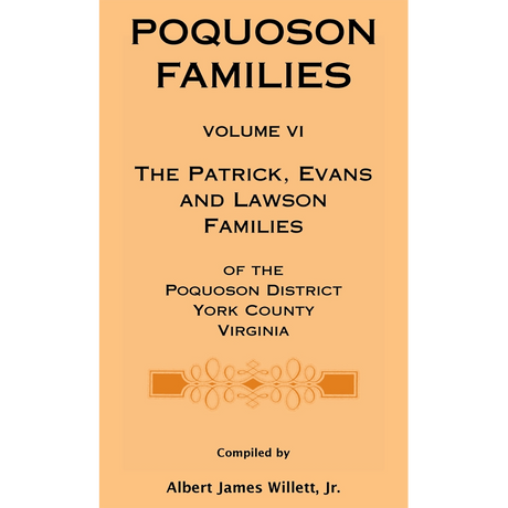 Poquoson Families, Volume VI: The Patrick, Evans and Lawsons Families of the Poquoson District, York County, Virginia [hardcover]