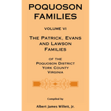 Poquoson Families, Volume VI: The Patrick, Evans and Lawsons Families of the Poquoson District, York County, Virginia [hardcover]