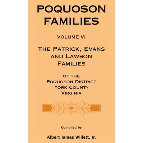 Poquoson Families, Volume VI: The Patrick, Evans and Lawsons Families of the Poquoson District, York County, Virginia [hardcover]