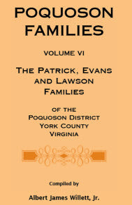 Poquoson Families, Volume VI: The Patrick, Evans and Lawsons Families of the Poquoson District, York County, Virginia [hardcover]