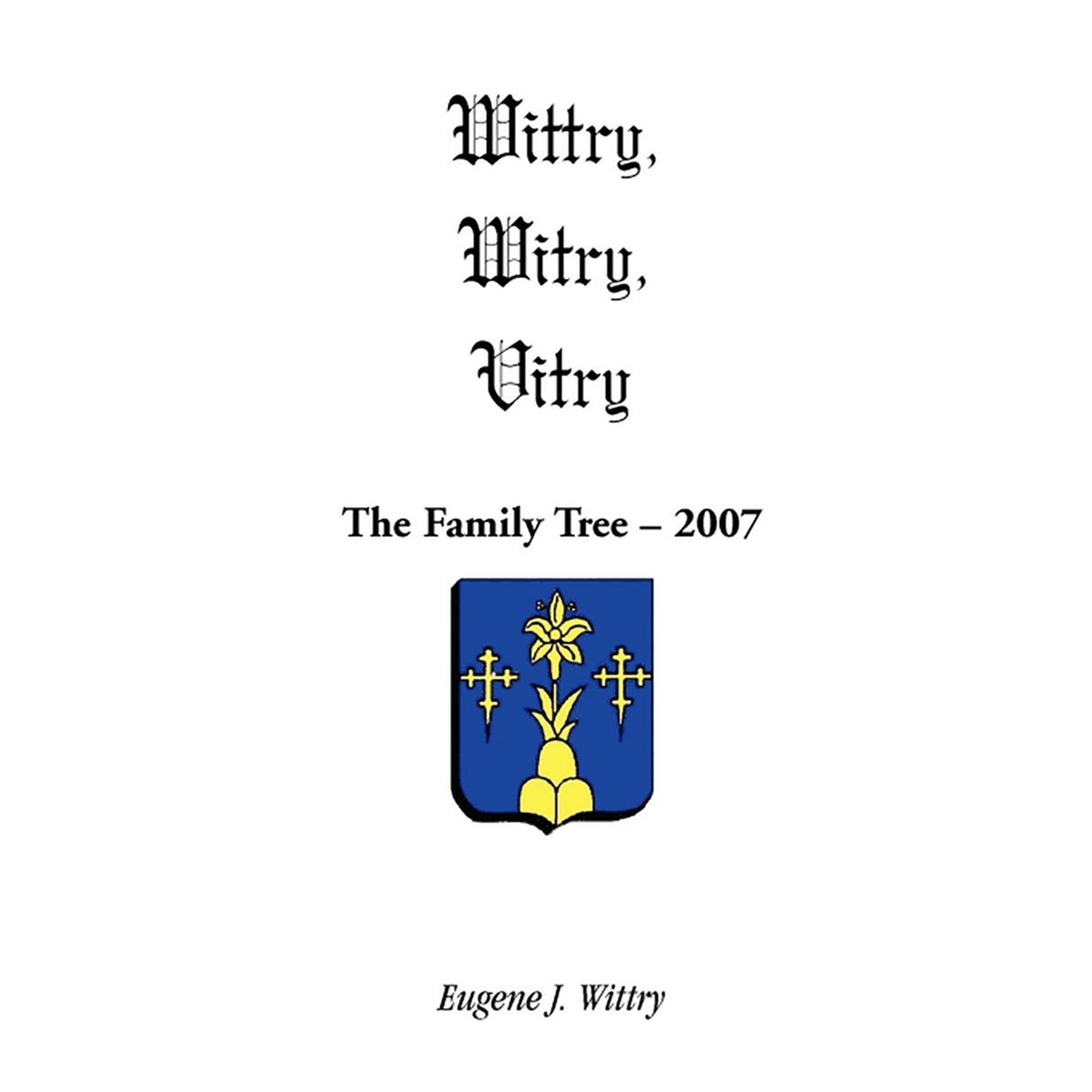 Wittry, Witry, Vitry: The Family Tree, 2007