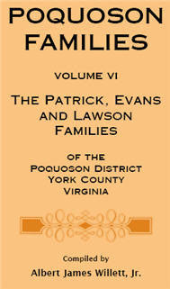 Poquoson Families, Volume VI: The Patrick, Evans and Lawsons Families of the Poquoson District, York County, Virginia [paper]